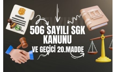 506 SAYILI SGK KANUNU VE GEÇİCİ 20.MADDESİ
