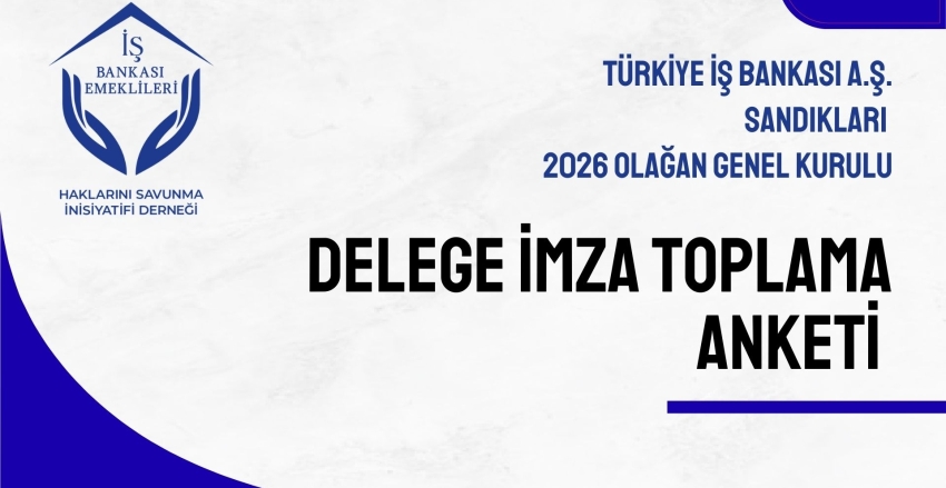 Türkiye İş Bankası A.Ş. Sandıkları 2026 Olağan Genel Kurulu Delege İmza Toplama Anketi