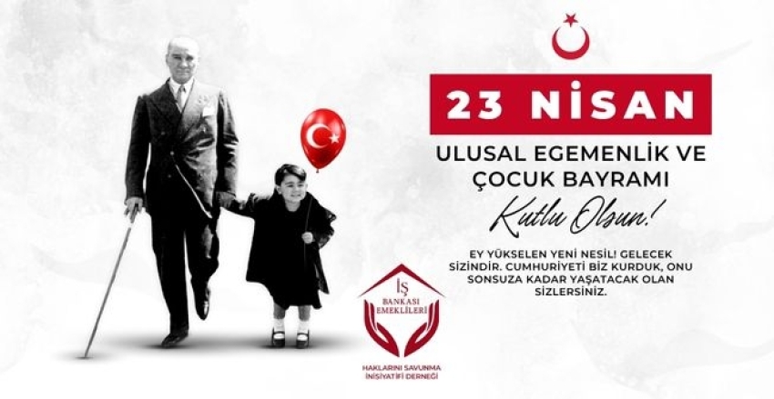23 NİSAN ULUSAL EGEMENLİK VE ÇOCUK BAYRAMI KUTLU OLSUN